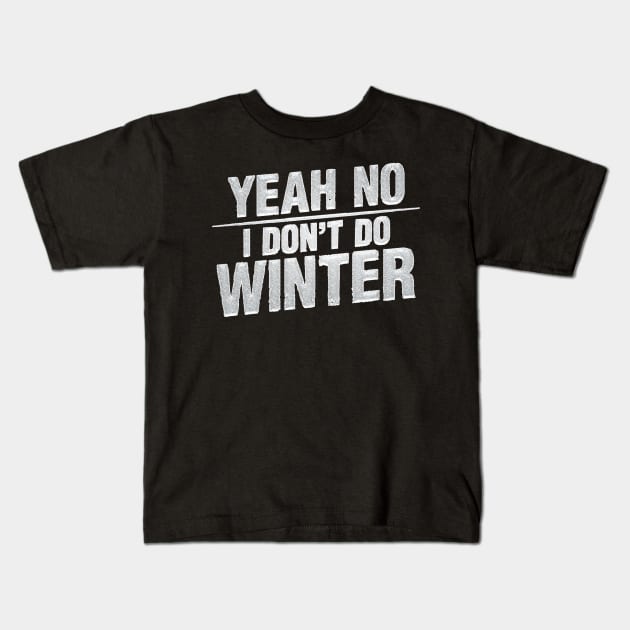 I Don't Do Winter Kids T-Shirt by CoDDesigns